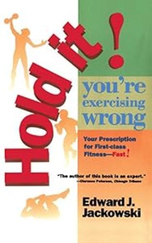 HOLD IT! YOU´RE EXERCISING WRONG
