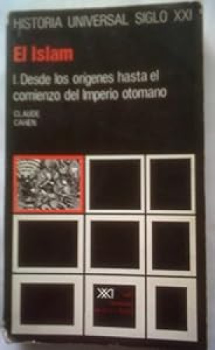 VOLUMEN 14 El Islam. I. Desde los orígenes hasta el comienzo del Imperio otomano