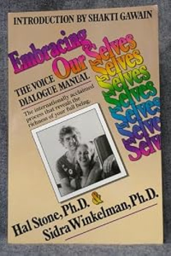 Embracing Ourselves: The Voice of Dialogue Manual