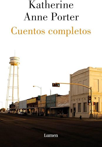 Cuentos Completos/ The Collected Stories of Katherine Anne Porter