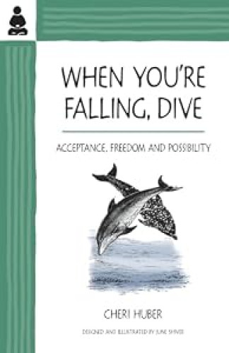 When You're Falling, Dive: Acceptance, Freedom and Possibility