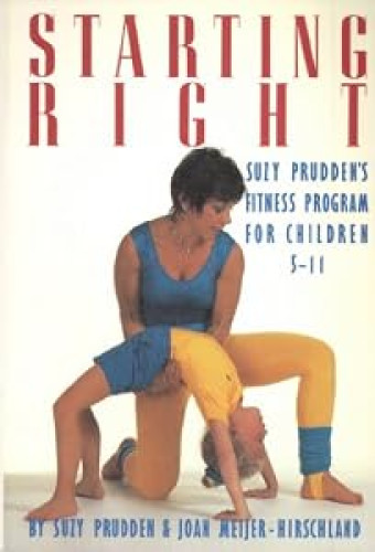 Starting Right: Suzy Prudden's Fitness Program for Children 5-11