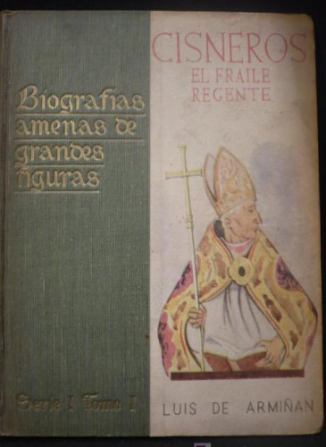 Portada del libro de CISNEROS EL FRAILE GERENTE. LUIS DE ARMIÑAN. BIOGRAFIAS AMENAS DE GRANDES FIGURAS.