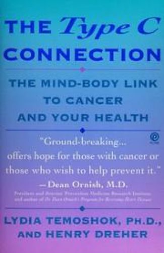 The Type C Connection : The Mind-Body Link to Cancer and Your Health