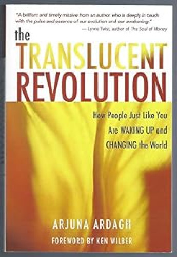 The Translucent Revolution: How People Just Like You Are Waking Up and Changing the World