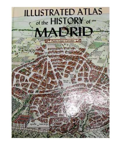 Illustrated Atlas of the history of Madrid