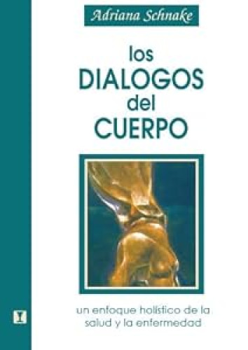 Los dialogos del cuerpo un efoque holístico de la salud y la enfermedad