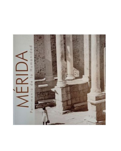 Mérida PATRIMONIO DE LA HUMANIDAD