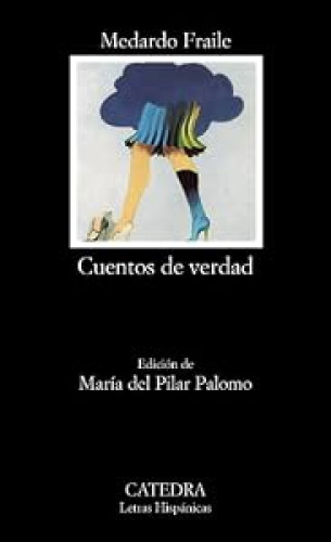 Cuentos de verdad (Letras Hispánicas 478) (Spanish Edition)
