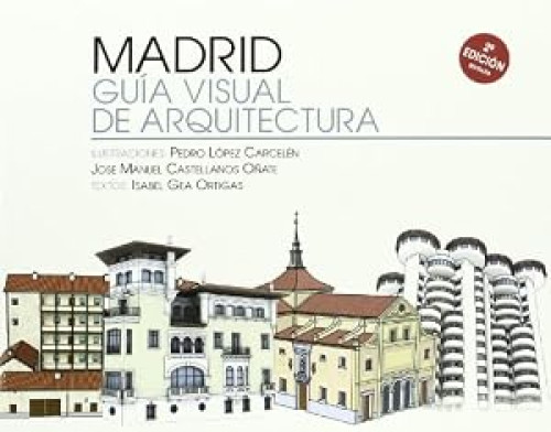 Madrid. Guía visual de arquitectura