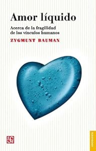 Amor líquido : Acerca de la fragilidad de los vínculos humanos