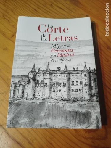 Portada del libro de La Corte de las Letras: Miguel de Cervantes y el Madrid de su época