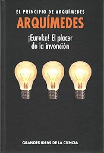 Portada del libro de ¡Eureka! El Placer de la Invencion. El Principio de Arquimedes