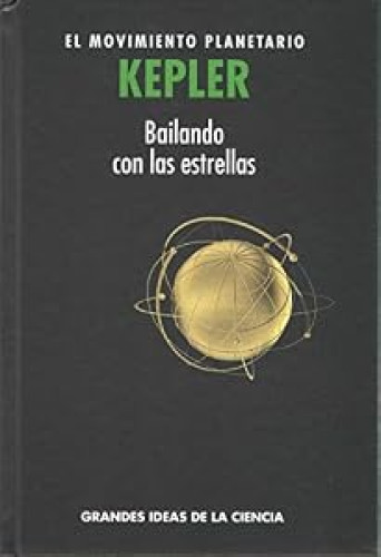 Portada del libro de Kepler. El movimiento planetario. Bailando con las estrellas