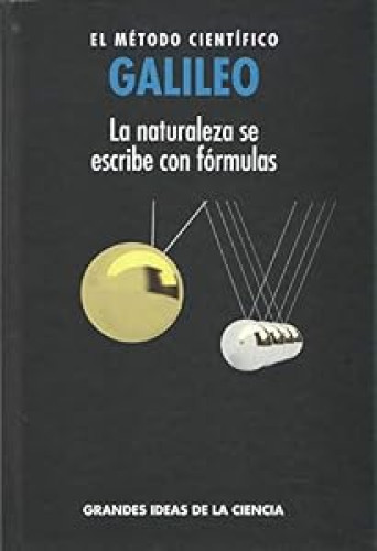 Portada del libro de GALILEO EL METODO CIENTIFICO La naturaleza de escribe con fórmulas