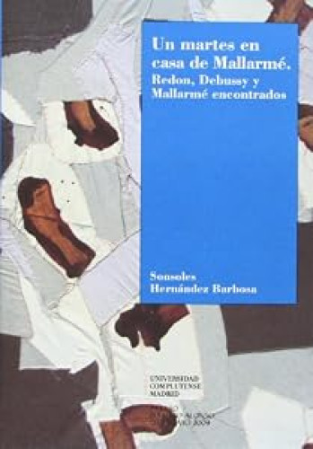 Portada del libro de UN MARTES EN CASA DE MALLARME. REDON, DEBUSSY Y MALLARME ENCONTRADOS