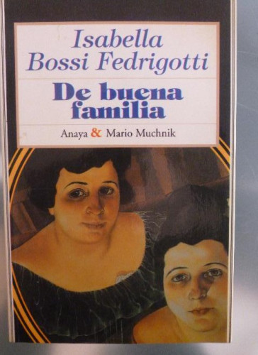 Portada del libro de DE BUENA FAMILIA ISABELLA BOSSI FEDRIGOTTI Editorial: ANAYA MUCHNIK (1997) 289pp