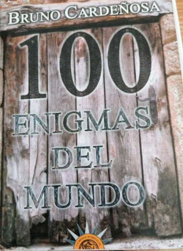 Portada del libro de 100 enigmas del mundo. Bruno Cardeñosa