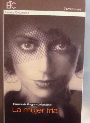 Portada del libro de LA MUJER FRIA. CARMEN DE BURGOS. TORREMOZAS. 2012 139pp