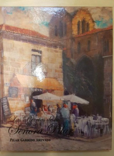 Portada del libro de LAS RECETAS DE LA SEÑORA PILAR. PILAR GARRIDO AREVALO.AVILA. 2013 94pp