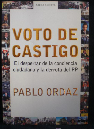 Portada del libro de VOTO DE CASTIGO.EL DESPERTAR DE CONCIENCIA CIUDADANA Y DERROTA PP. PABLO ORDAZ. ED.DEBATE. 2004 187