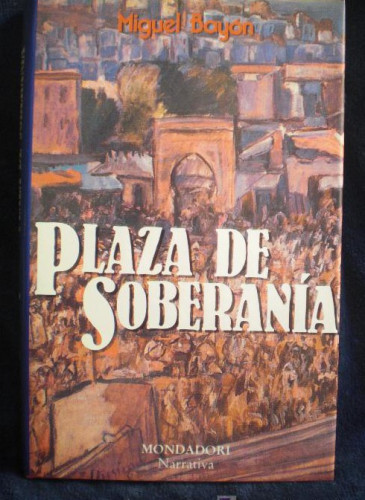 Portada del libro de PLAZA DE SOBERANIA. MIGUEL BAYON. ED. MONDADORI. 1989 331PAG
