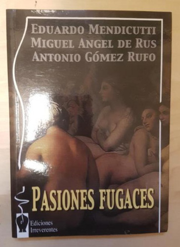 Portada del libro de PASIONES FUGACES. ED IRREVERENTES. VVAA.