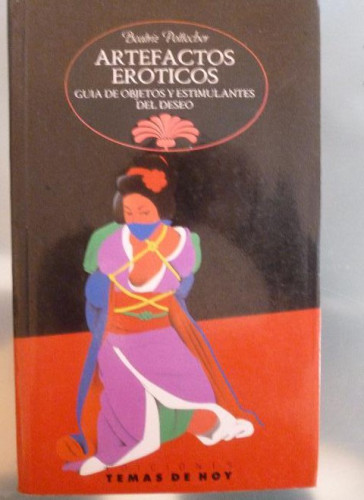 Portada del libro de ARTEFACTOS EROTICOS Guia de objetos y estimulantes del deseo,Con ilustraciones