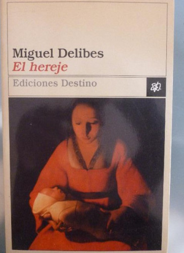 Portada del libro de El hereje Delibes, Miguel Editorial: Destino, España (1998) 496pp