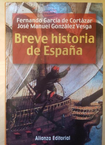 Portada del libro de BREVE HISTORIA DE ESPAÑA F. GARCIA CORTAZAR. J.M. GONZALEZ VESGA. ALIANZA