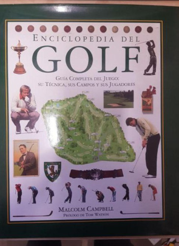 Portada del libro de ENCICLOPEDIA DEL GOLF. GUIA COMPLETA DEL JUEGO: SU TECNICA, SUS CAMPOS Y SUS JUGADORES Malcolm Camp