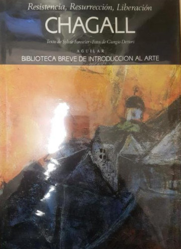 Portada del libro de CHAGALL. RESISTENCIA, RESURRECCIÓN, LIBERACIÓN. AGUILAR TAPA DURA. NUEVO