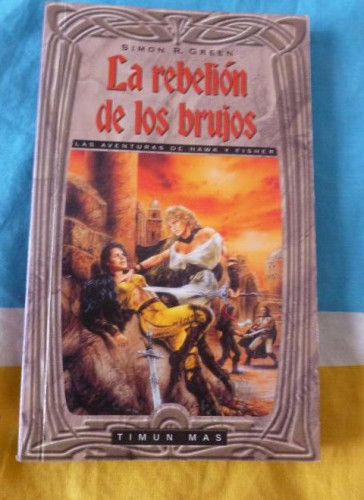 Portada del libro de LA REBLIÓN DE LOS BRUJOS. Las aventuras de Hawk y Fisher R. GREEN, Simon Editorial: Ed. Timun Mas