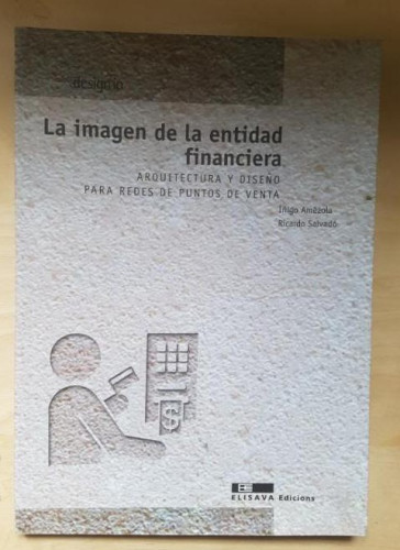 Portada del libro de La imagen de la entidad financiera: arquitectura y diseño para redes de puntos de venta