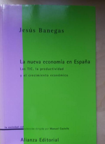 Portada del libro de La nueva economía en España: Las TIC, la productividad y el crecimiento económico (La Sociedad Red (Lsr))