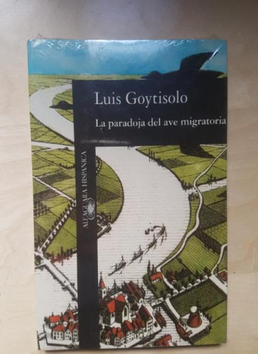 Portada del libro de La paradoja del ave migratoria. Luis Goytisolo. Alfagura. PRECINTADO.