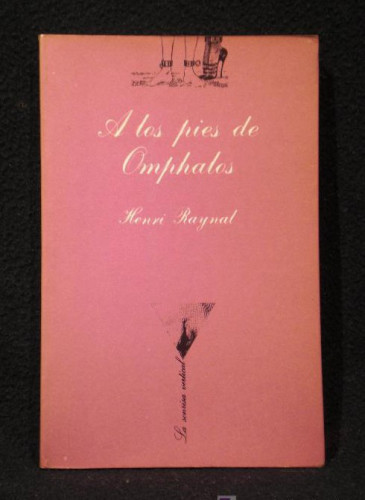 Portada del libro de A LOS PIES DE OMPHALOS. HENRY RAYNAL. LA SONRISA VERTICAL. 1ED.1978 176 PAG