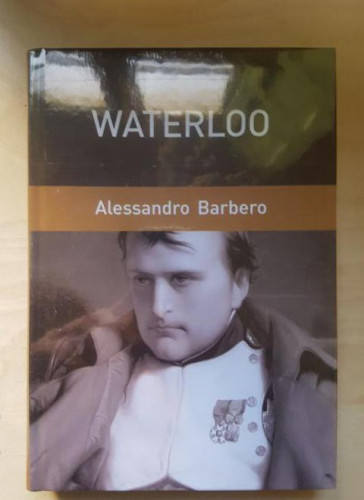 Portada del libro de Waterloo Barbero, Alessandro Publicado por RBA. (2006) 388pp PRECINTADO