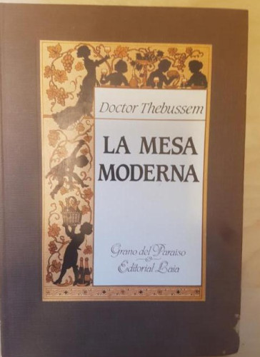 Portada del libro de La mesa moderna : cartas sobre el comedor y la cocina cambiadas entre el Doctor Thebussem y Un cocinero...
