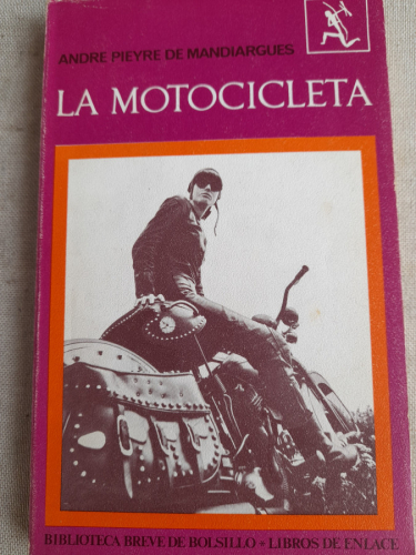 Portada del libro de LA MOTOCICLETA. ANDRE PIEYRE DE MANDIARGUES. SEIX BARRAL 1968.