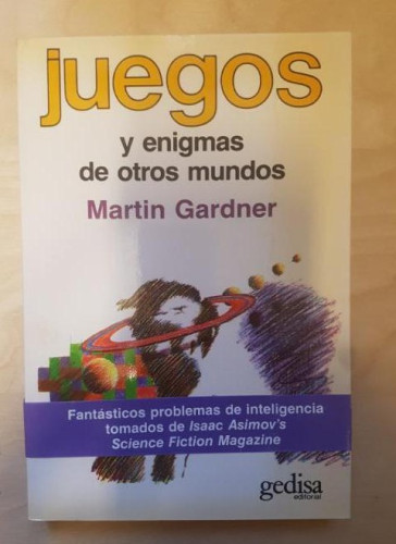 Portada del libro de JUEGOS Y ENIGMAS DE OTROS MUNDOS. MARTIN GARDNER.GEDISA. TAPA BLANDA