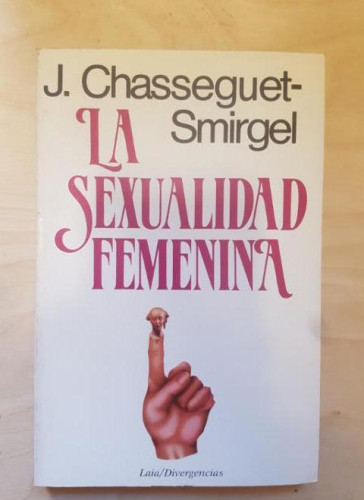 Portada del libro de J. Chasseguet-Smirgel, La sexualidad femenina. Laia Ed. 1ª ed 1985