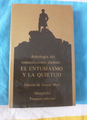 Portada del libro de Antología del romanticismo alemán. El entusiasmo y la quietud V.v. Autores ED, TUSQUETS 1º ED.1979