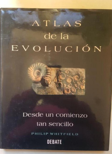 Portada del libro de ATLAS DE LA EVOLUCIÓN. DESDE UN COMIENZO TAN SENCILLO. PHILIP WHITFIELD. DEBATE
