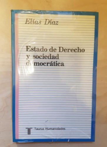 Portada del libro de ESTADO DE DERECHO Y SOCIEDAD DEMOCRÁTICA. ELIAS DIAZ. TAURUS. PRECINTADO