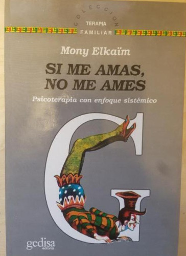 Portada del libro de Si me amas, no me ames. psicoterapia con enfoque sistemico