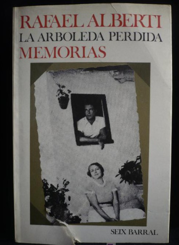 Portada del libro de LA ARBOLEDA PERDIDA. MEMORIAS. RAFAEL ALBERTI. SEIX BARRAL. 1976 337 PAG