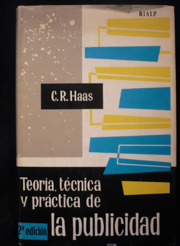 Portada del libro de TECNICA Y PRACTICA DE LA PUBLICIDAD. C.R.HASS. RIALP. 1966 610 PAG