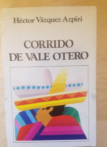 Portada del libro de CORRIDO DE VALE OTERO. - VAZQUEZ AIZPIRI, HÉCTOR. 1974 EDICIONES DEL CENTRO