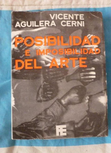 Portada del libro de Posibilidad e imposibilidad del arte. AGUILERA CERNI, VICENTE. Ed. Fernando Torres. (1973) 252pp